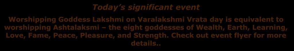 Sri Varalakshmi Vratam Friday, August 12 th 2016 09:00am - Sri Maha Lakshmi Abhishekam 11:00am Archana, Aarathi 07:00pm - Samuhikha Vara Lakshmi Puja 07:00pm Sri Lalitha Sahasranama Parayanam