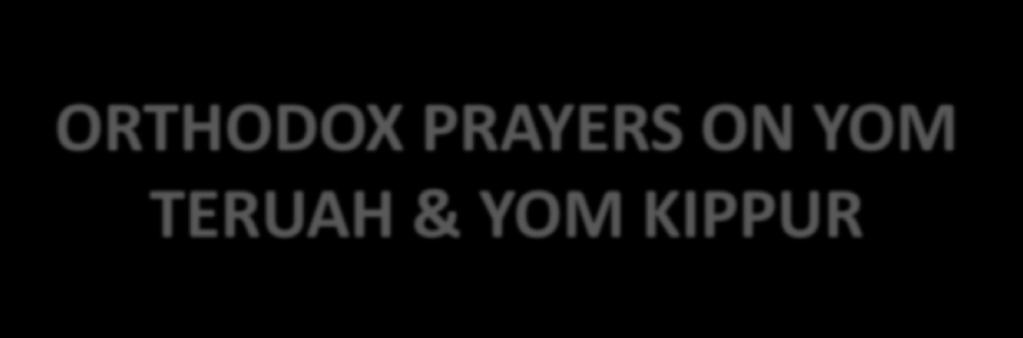 ORTHODOX PRAYERS ON YOM TERUAH & YOM