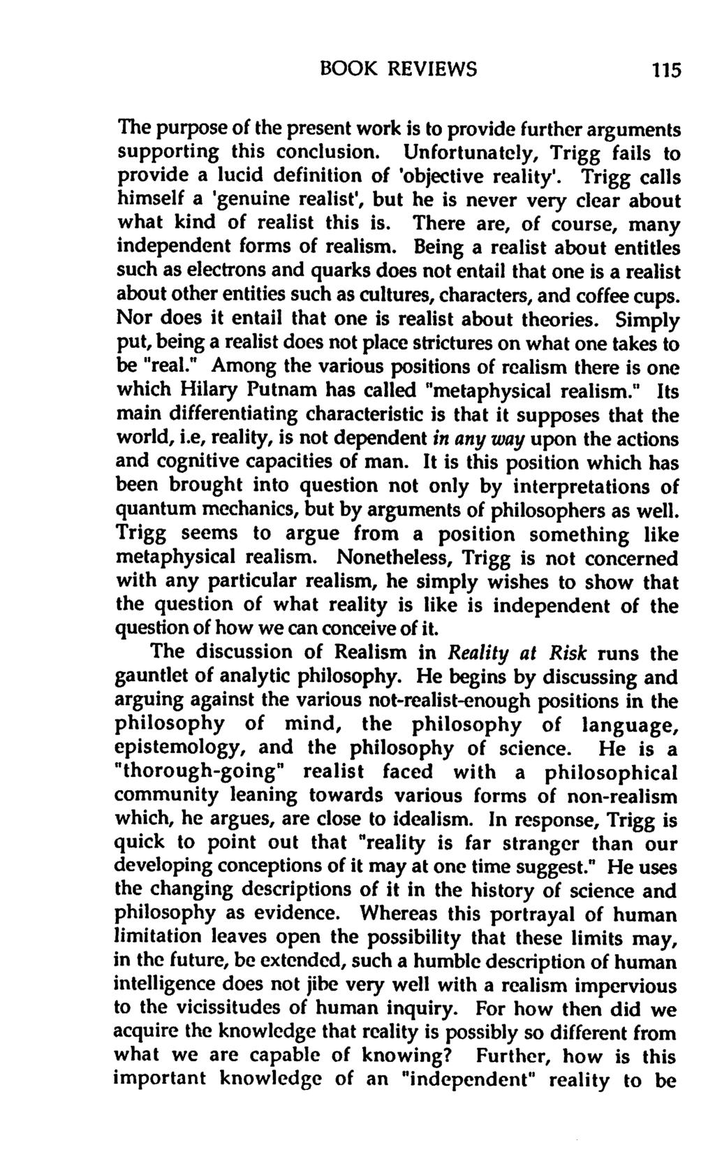 BOOK REVIEWS 115 The purpose of the present work is to provide further arguments supporting this conclusion. Unfortunately, Trigg fails to provide a lucid definition of 'objective reality'.
