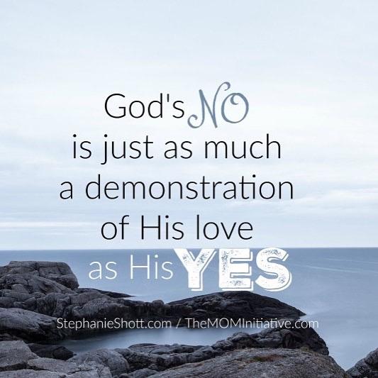 Pray and serve hard! Trust God s direction and remember that His No is just as much a reflection of His love as His Yes.