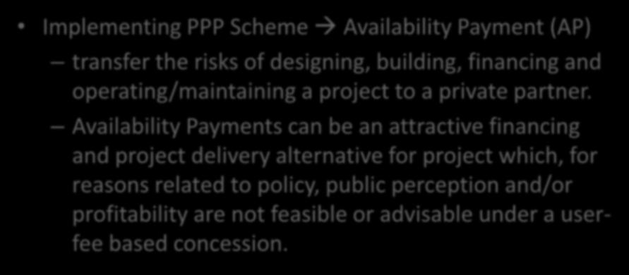 PPP Scheme Availability Payment Implementing PPP Scheme Availability Payment (AP) transfer the risks of designing, building, financing and operating/maintaining a project to a private partner.