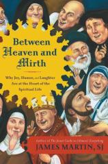 Our featured book: Between Heaven and Mirth by Fr. James Martin, SJ. For more information, email Paula McLeod, paula.mcleod@gmail.com.