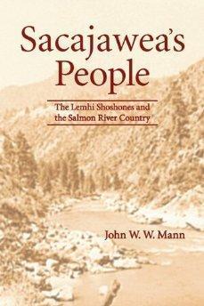Sacajawea's People: The Lemhi Shoshones and the Salmon River Country Mann, John W. W. 9780803238190 Paperback $19.