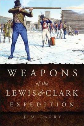 Weapons of the Lewis and Clark Expedition Garry, James B.