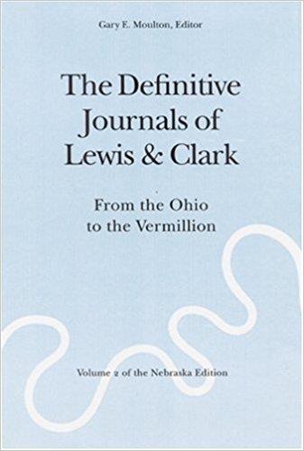 The Journals of Lewis and Clark are edited by Gary E. Moulton, Thomas C.