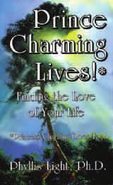 Prince Charming Lives!* Finding The Love Of Your Life *Princess Charming Does Too! $12.95 An inspiring self-help book for both men and women, Prince Charming Lives!