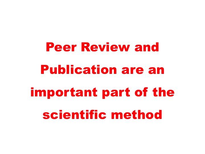 Screen 41: Good researchers seek to disseminate their findings in peer-reviewed publications. Many consider this a critical part of the Scientific Method.