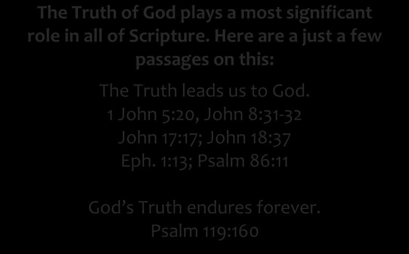 In Jesus name, Amen! Digging Deeper The Truth of God plays a most significant role in all of Scripture.