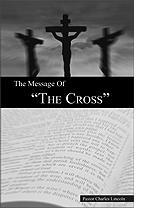 The Message of the Cross The entire epistle of Romans and specifically the sixth chapter is perhaps one of the most misunderstood books of the New Testament.