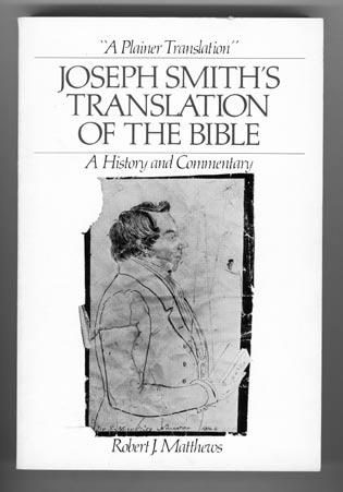 Robert J. Matthews published much of his work in the pathbreaking book A Plainer Translation : Joseph Smith s Translation of the Bible, A History and Commentary.