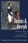 . Junius And Joseph: Presidential Politics and the Assassination of the First Mormon Prophet.