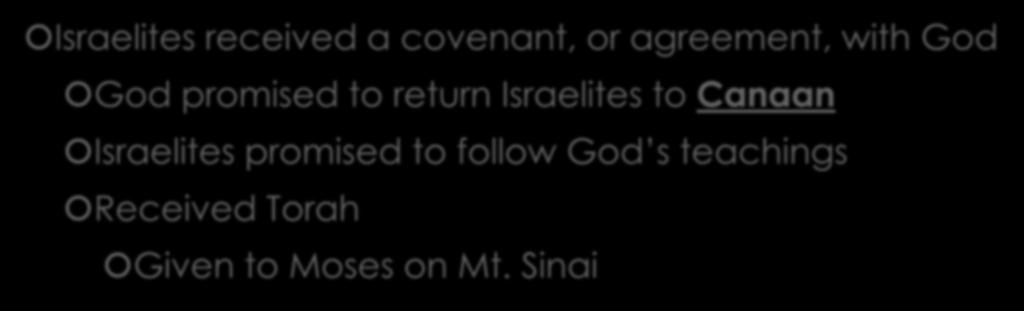 Israelites received a covenant, or agreement, with God God promised to return Israelites to
