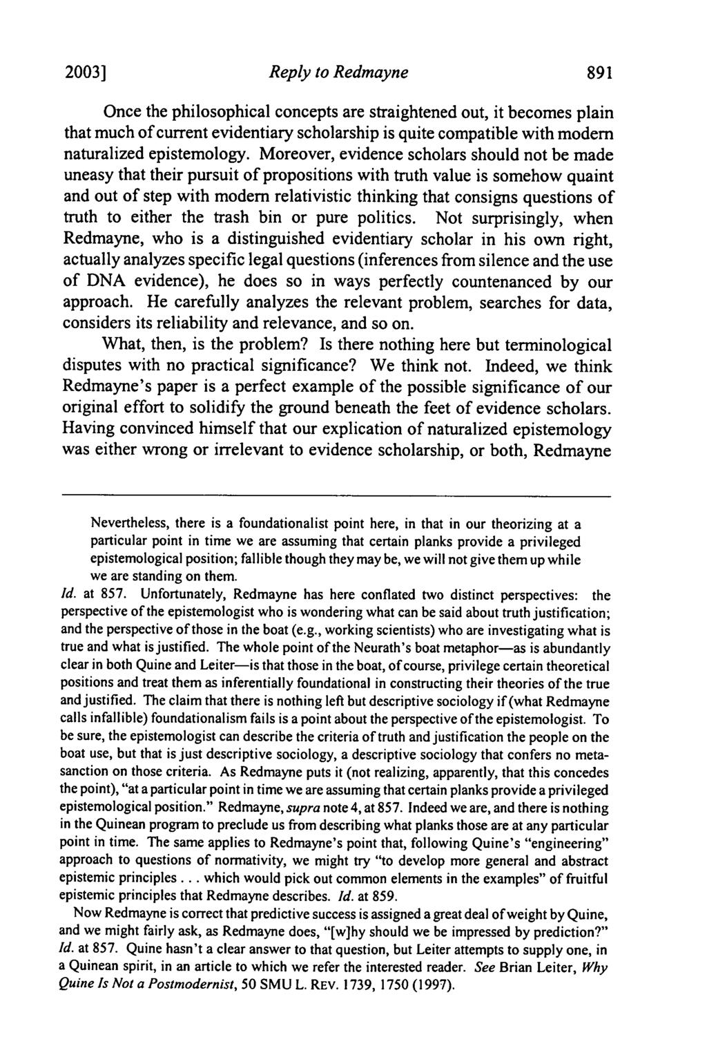2003] Reply to Redmayne Once the philosophical concepts are straightened out, it becomes plain that much of current evidentiary scholarship is quite compatible with modem naturalized epistemology.