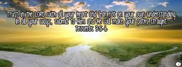 (Philippians 1:6) In the book of Proverbs we read, Trust in the LORD with all your heart,