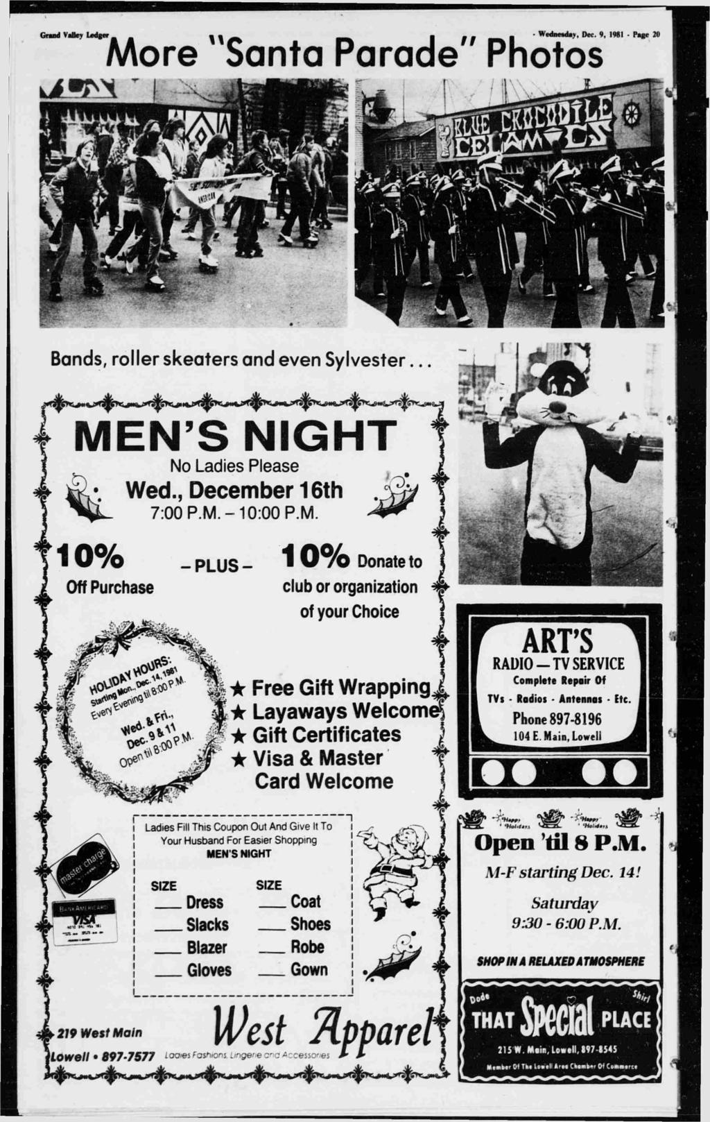 Gr Valkv Udgcr Wednesday, Dec. 9, 1981 - Page 20 More "Santa Parade" Photos Bs, roller skeaters even Sylvester. * MEN'S NGHT % No Lades Please Wed., December 16th 7:00 P.M.-10:00 P.M. 10% Off Purchase -PLUS- 1 0 % Donate to club or organzaton of your Choce Free Gft Wrappng Layaways Welcome?