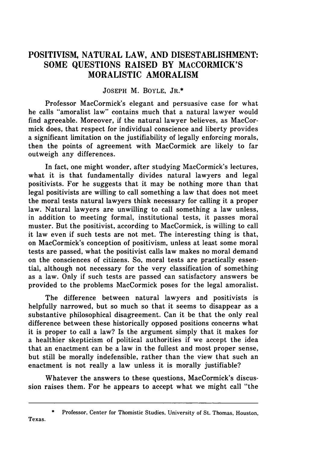 Boyle: Positivism, Natural Law, and Disestablishment: Some Questions Ra POSITIVISM, NATURAL LAW, AND DISESTABLISHMENT: SOME QUESTIONS RAISED BY MACCORMICK'S MORALISTIC AMORALISM JOSEPH M. BOYLE, JR.