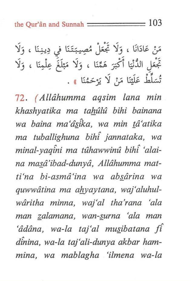 the Qur'an and Sunnah ====== 103 ~j, ~:? J F~:-~a! j.j ~j, \;IS~;_;. ~j, \:.~~ ~ ~j, W :r.5'f ~~I ~ "",,, 0 - - J C \:.!_;. ~ 'y ;_;. ~ ~ 72. ( Allahumma aqsim lana min khashyatika ma tah.