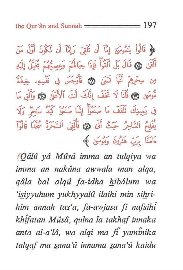 the Qur'an and Sunnah ====== 197 (Qalu ya Musa imma an tulqiya wa imma an nakuna awwala man alqa, qala bal alqu fa-idha flibalum wa 'i~iyyuhum yukhyyalu ilaihi min sib.