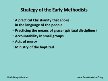 When we study the early Methodist Movement, we find these key elements.