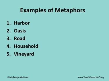 Divide your group into three or four groups and have each one use one of these metaphors to sketch out your discipleship process. Note: Don t give them a choice assign them to the groups.