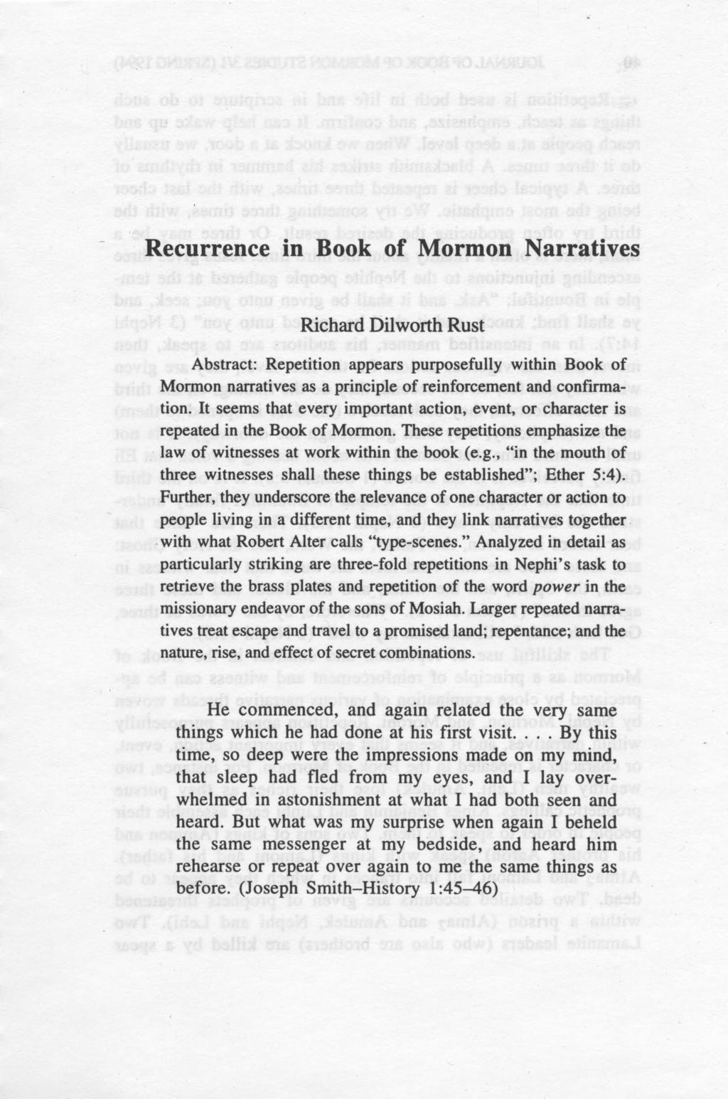 Recurrence in Book of Mormon Narratives Richard Dilworth Rust Abstract: Repetition appears purposefully within Book of Monnon narratives as a principle of reinforcement and confinnation.