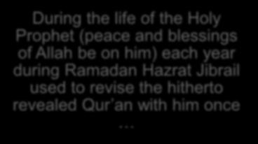 During the life of the Holy Prophet (peace and blessings of Allah be