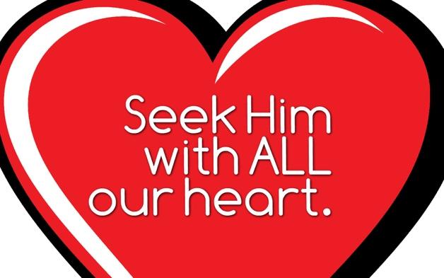 Jeremiah 29:13 13 You will seek me and find me when you seek me with all your heart. Psalm 27:8 8 My heart says of you, Seek his face! Your face, LORD, I will seek.