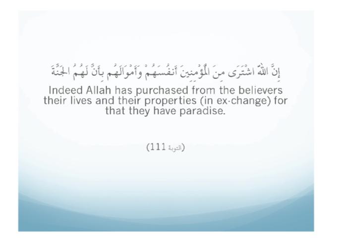 Surah Al Tauba, Ayah 111 Allah tells us that He has purchased the lives and money of the believers in exchange for paradise. Seeking Knowledge 1. Imam Ahmed was asked what is the best righteous deed?