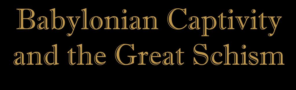 Babylonian Captivity and the Great