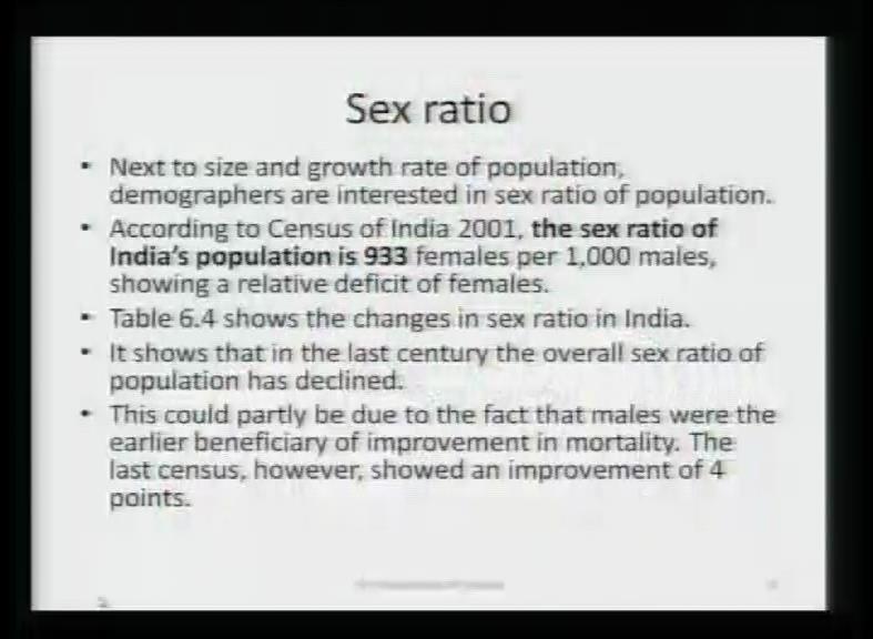 (Refer Slide Time: 43:19) Now, the second issue in which you would be interested is the sex ratio population. The sex ratio is linked directly to gender biased.