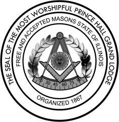 MOST WORSHIPFUL PRINCE HALL GRAND LODGE FREE AND ACCEPTED MASONS ~ STATE OF ILLINOIS 809 East 42 nd Place (Prince Hall Way) ~ Chicago, IL 60653-2900 773-373-2725 ~ www.mwphglil.
