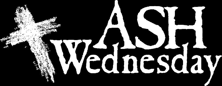 st Ash Wednesday Worship March 1 at 7:00 P.M. Holy Communion will be celebrated, along wi e ancient Rite of e Imposition of Ashes.