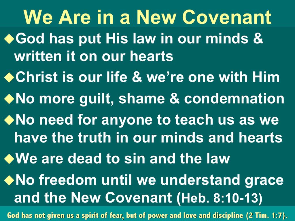 Not until we understand that we are in a new covenant and that we are not under law, but under grace (Rom. 6:14) is there any possibility of getting free from addictive behavior.