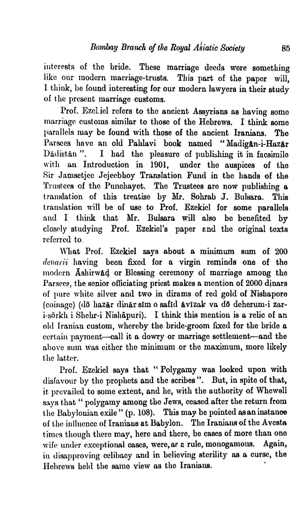 Bombay Bmnch of tl10 Royal A~iatic Society 85 interests of the bride. These marriage deeds were something like our modern marriage-trusts. This part of the pa.