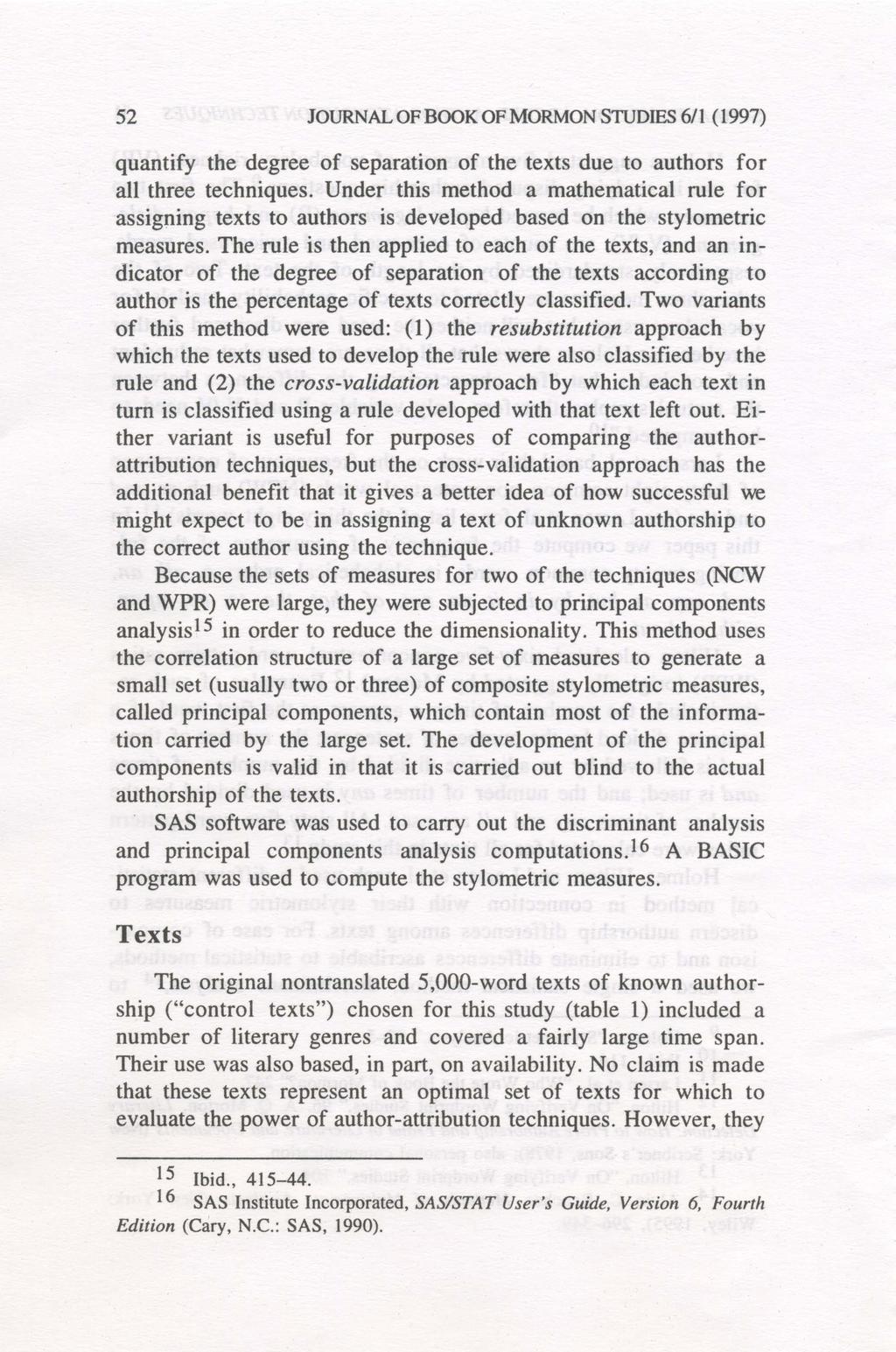 52 JOURNAL OF BOOK OF MORMON STUDIES 6/1 (1997) quantify the degree of separation of the texts due to authors for all three techniques.