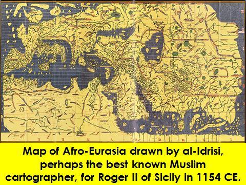 15. Geography and Cartography Muslims were the best geographers and cartographers of the Medieval period. Why? There were two (2) reasons: Commerce and religion.