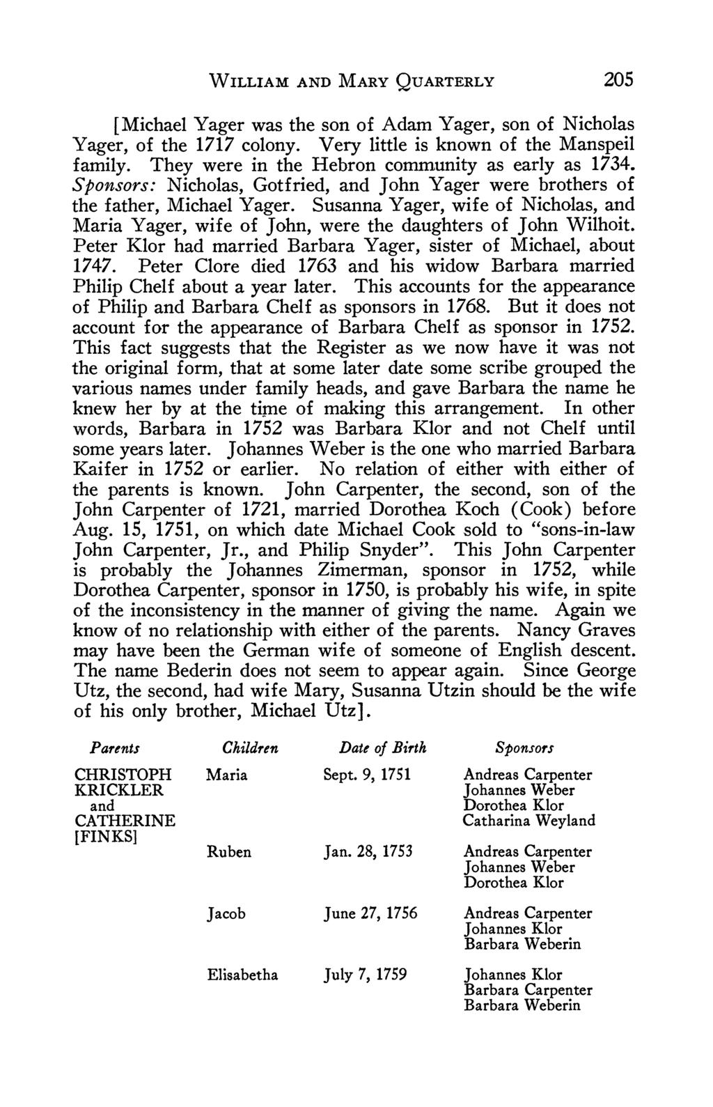 WILLIAM AND MARY QUARTERLY 205 [Michael Yager was the son of Adam Yager, son of Nicholas Yager, of the 1717 colony. Very little is known of the Manspeil family.