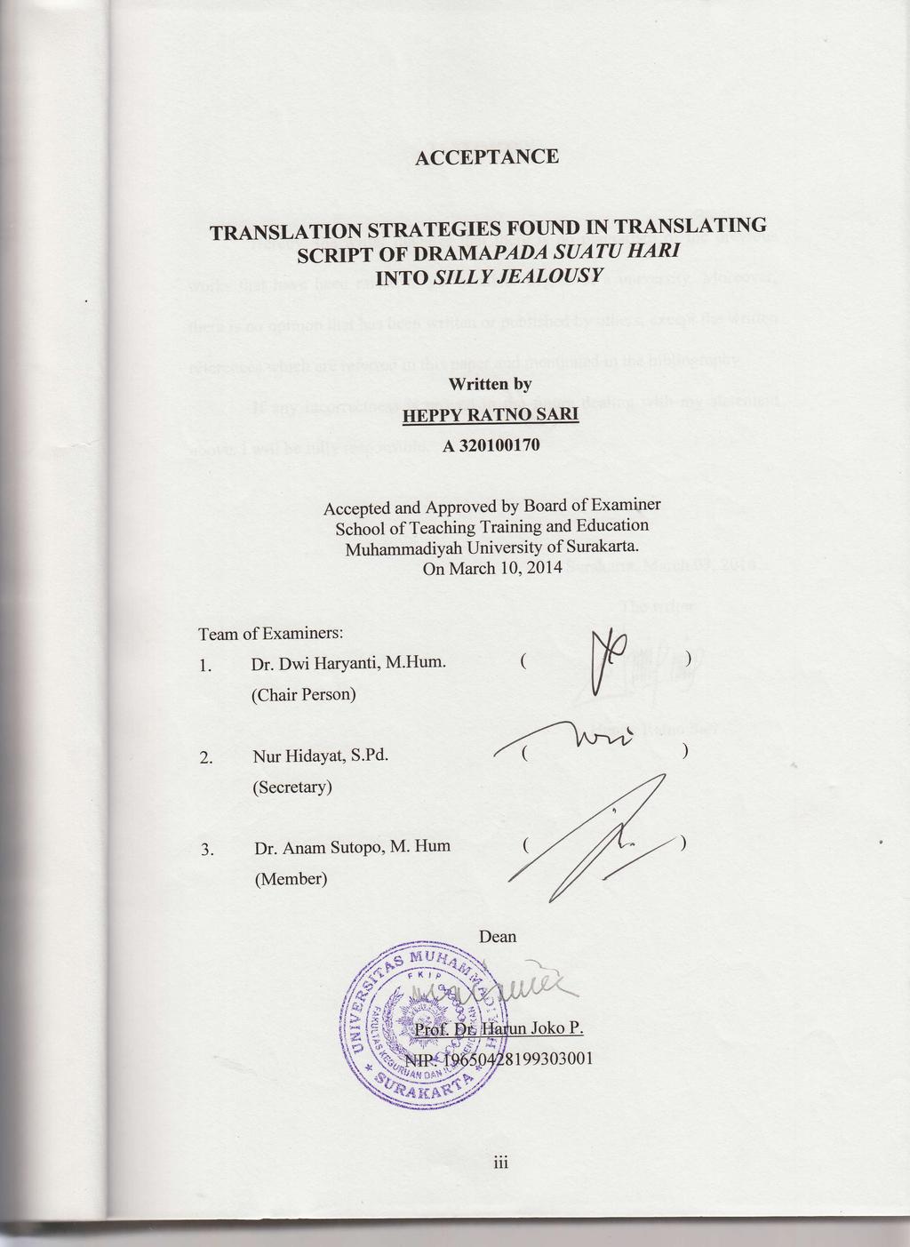 ACCEPTAl\CE TRANSLATION STRATEGIES FOT'I\D IN TRANSLATING SCRIPT OF DRAM APADA SUATU HARI INTO SILLY JEALOUSY Written by HEPPY RATNO SARI A 320100170 Accepted and Approved by Board of Examiner School