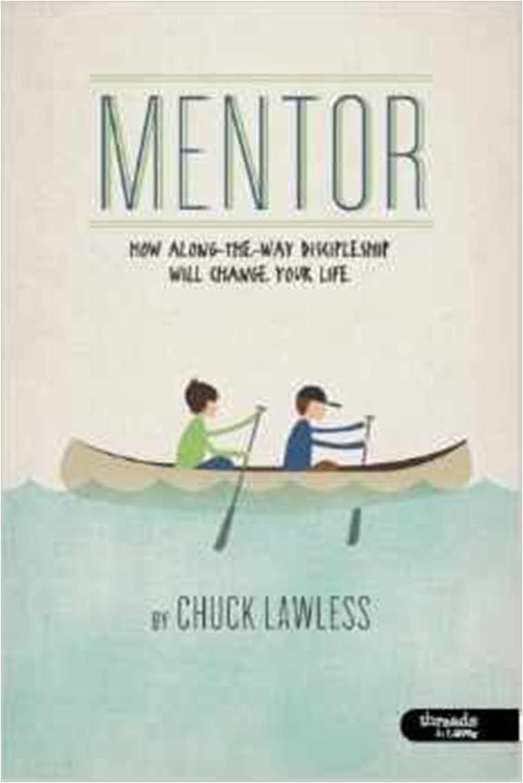 Chuck Lawless Mentor How along-theway discipleship will change your life 6 studies Everyone desires deep, meaningful connection with others. Everyone. But to mentor or be mentored in the Christian context can change the course of your life.