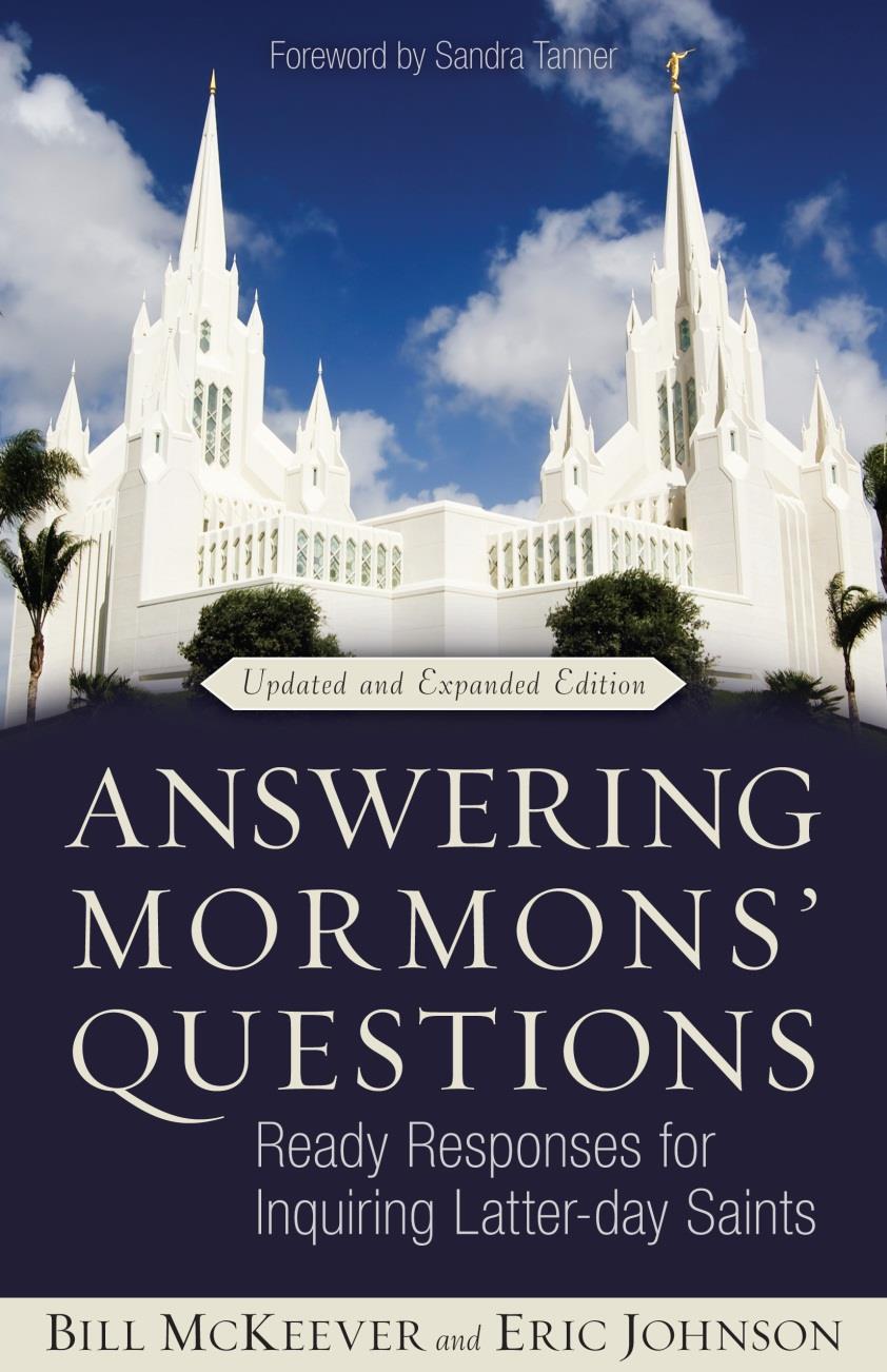 Answering Mormons Questions Ready Responses for Inquiring Latter-day Saints Eric Johnson Mormonism Research