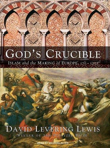 1 God s Crucible: Islam and the Making of Europe By David Levering Lewis Reviewed by Garry Victor Hill David Lettering Lewis God s Crucible: Islam and the Making of Europe 570-1215. New York; W.