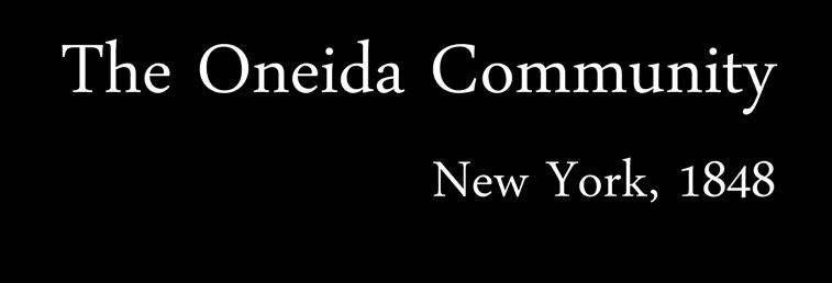 The Oneida Community New York, 1848 John