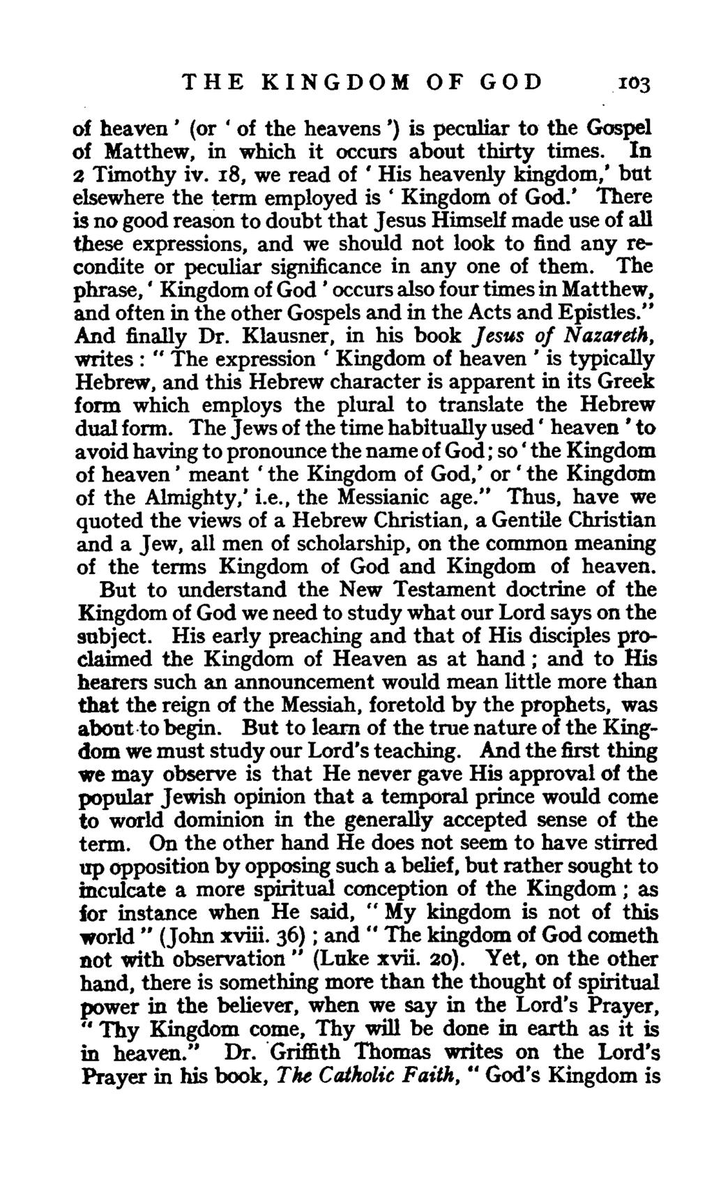 T H E K I N G D 0 M 0 F G 0 D 103 of heav'en' (or 'of the heavens') is peculiar to the Gospel of Matthew, in which it occurs about thirty times. In z Timothy iv'.