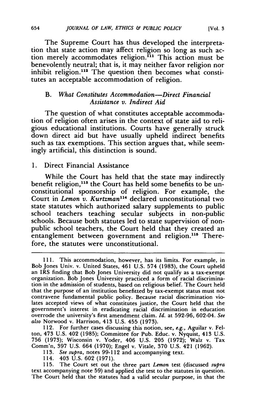 JOURNAL OF LAW, ETHICS & PUBLIC POLICY [Vol. 3 The Supreme Court has thus developed the interpretation that state action may affect religion so long as such action merely accommodates religion.