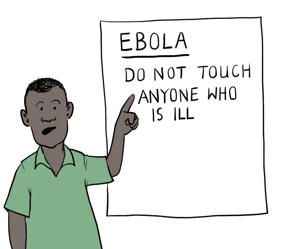 The teachers at the centre told us about ebola. When someone has ebola you should not touch them. Ebola is caused by a virus. A virus is like a germ. It is invisible.