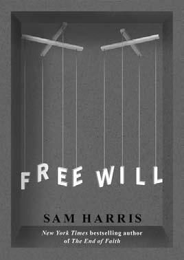 Defining free will away EDDY NAHMIAS ISN T ASKING FOR THE IMPOSSIBLE Free Will by Sam Harris (The Free Press),. /$.