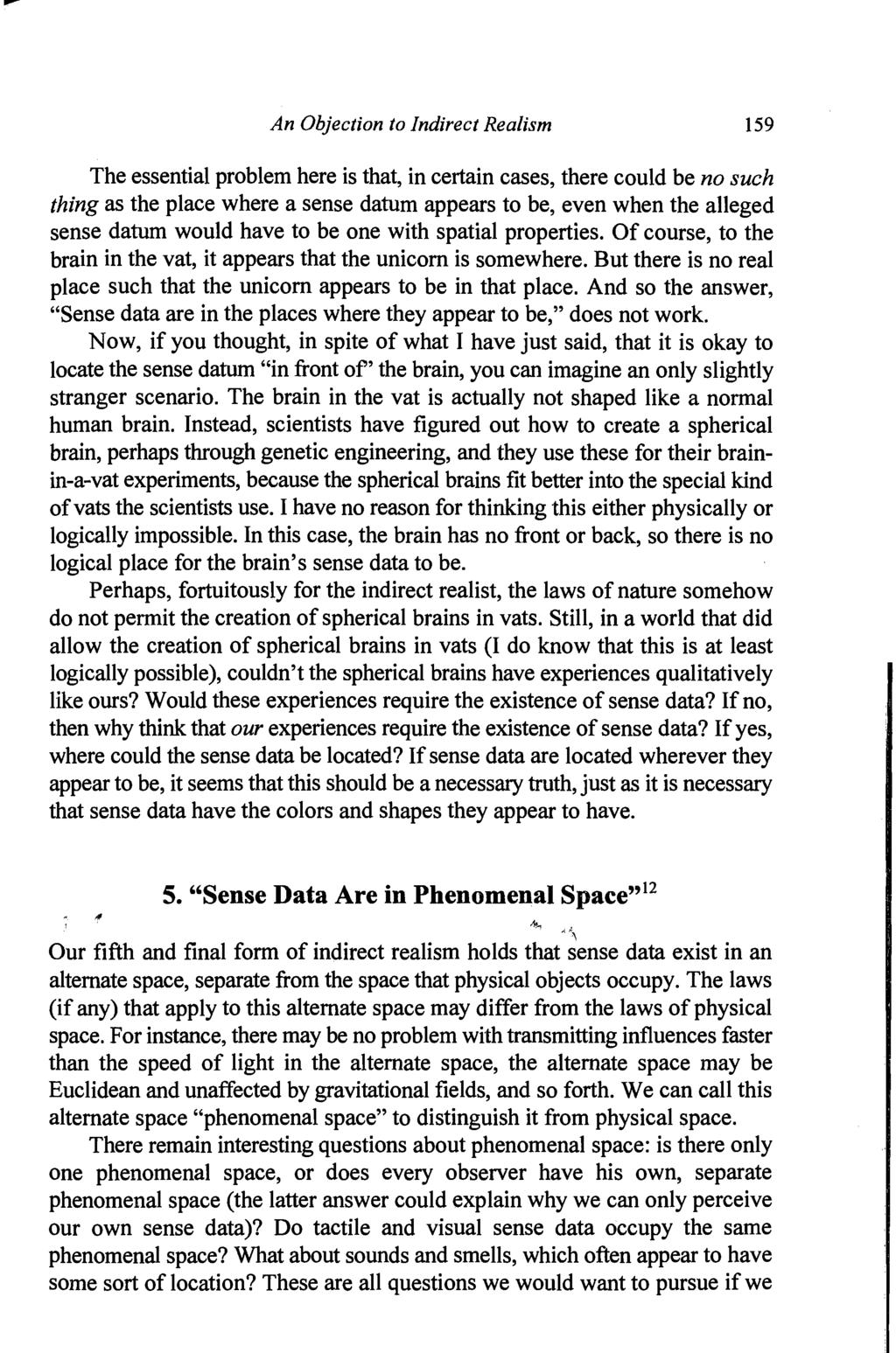 An Objection to Indirect Realism 159 The essential problem here is that, in certain cases, there could be no such thing as the place where a sense datum appears to be, even when the alleged sense