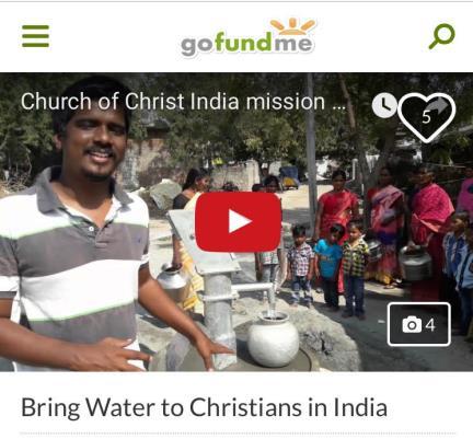 Other News and Events Borewell GoFundMe Campaign Our GoFundMe borewell campaign, Bring Water to Christians in India, has been open since July 5, 2017 and, as of the writing of this newsletter, the