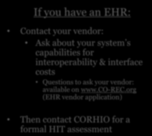 Readiness Assessment Detail (from previous slide) Assess Your Technology If you have an EHR: Contact your