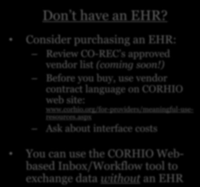Consider purchasing an EHR: Review CO-REC s approved vendor list (coming soon!